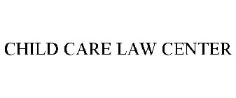 CHILD CARE LAW CENTER