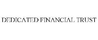 DEDICATED FINANCIAL TRUST