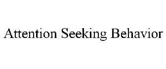 ATTENTION SEEKING BEHAVIOR
