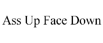 ASS UP FACE DOWN