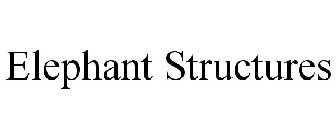 ELEPHANT STRUCTURES
