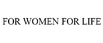 FOR WOMEN FOR LIFE