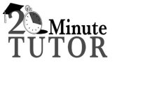 20 MINUTE TUTOR