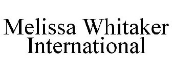 MELISSA WHITAKER INTERNATIONAL