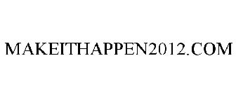 MAKEITHAPPEN2012.COM