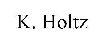 K. HOLTZ