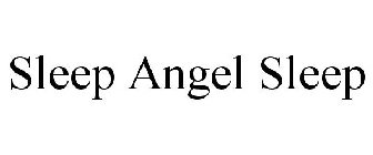 SLEEP ANGEL SLEEP