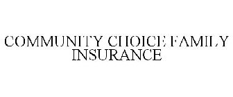 COMMUNITY CHOICE FAMILY INSURANCE