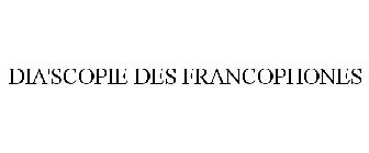 DIA'SCOPIE DES FRANCOPHONES