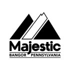 MAJESTIC BANGOR PENNSYLVANIA