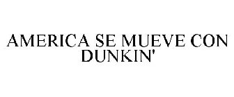 AMERICA SE MUEVE CON DUNKIN'