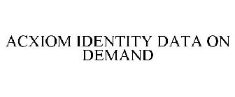 ACXIOM IDENTITY DATA ON DEMAND