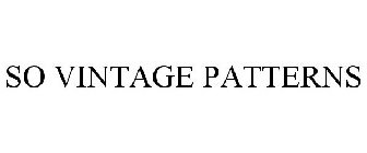 SO VINTAGE PATTERNS