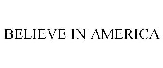 BELIEVE IN AMERICA