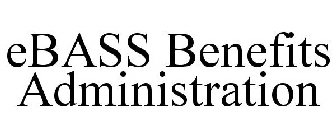 EBASS BENEFITS ADMINISTRATION