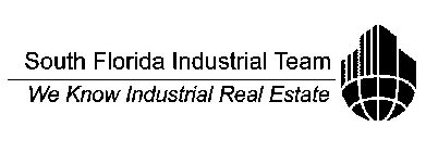 SOUTH FLORIDA INDUSTRIAL TEAM WE KNOW INDUSTRIAL REAL ESTATE