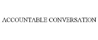 ACCOUNTABLE CONVERSATION