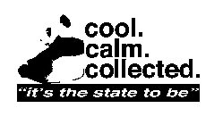 COOL. CALM. COLLECTED. 