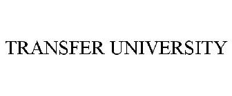 TRANSFER UNIVERSITY