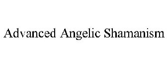 ADVANCED ANGELIC SHAMANISM