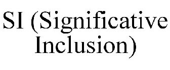 SI (SIGNIFICATIVE INCLUSION)