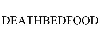 DEATHBEDFOOD