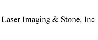 LASER IMAGING & STONE, INC.