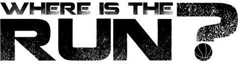 WHERE IS THE RUN?