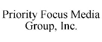 PRIORITY FOCUS MEDIA GROUP, INC.