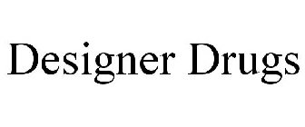 DESIGNER DRUGS