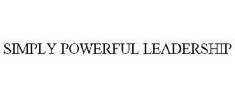 SIMPLY POWERFUL LEADERSHIP