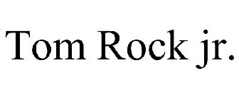TOM ROCK JR.