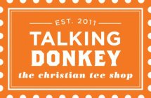 TALKING DONKEY EST. 2011 THE CHRISTIAN TEE SHOP