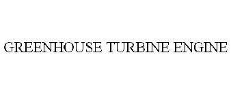 GREENHOUSE TURBINE ENGINE