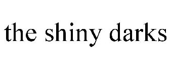 THE SHINY DARKS
