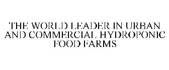 THE WORLD LEADER IN URBAN AND COMMERCIAL HYDROPONIC FOOD FARMS