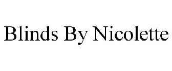BLINDS BY NICOLETTE