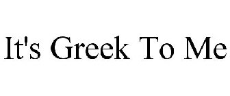 IT'S GREEK TO ME