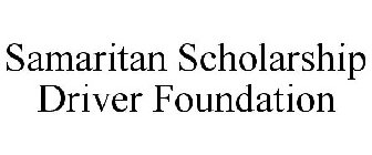 SAMARITAN SCHOLARSHIP DRIVER FOUNDATION