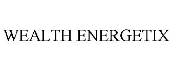 WEALTH ENERGETIX