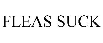 FLEAS SUCK