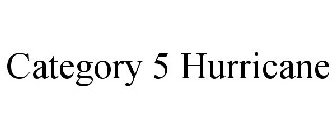 CATEGORY 5 HURRICANE