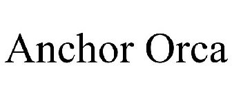 ANCHOR ORCA