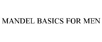 MANDEL BASICS FOR MEN