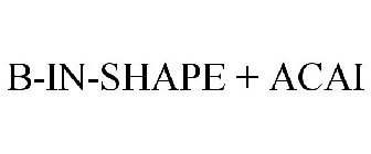 B-IN-SHAPE + ACAI