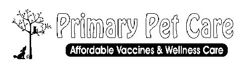 PRIMARY PET CARE AFFORDABLE VACCINES & WELLNESS CARE