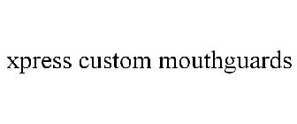 XPRESS CUSTOM MOUTHGUARDS