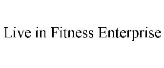 LIVE IN FITNESS ENTERPRISE