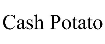 CASH POTATO