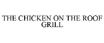 THE CHICKEN ON THE ROOF GRILL